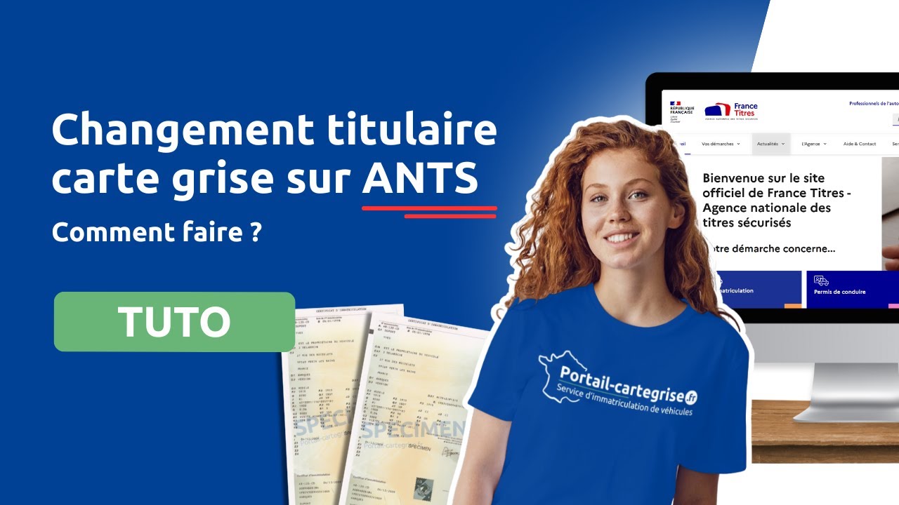 🚗 Tuto : Comment changer le titulaire d’une carte grise sur ANTS ? (France Titres)