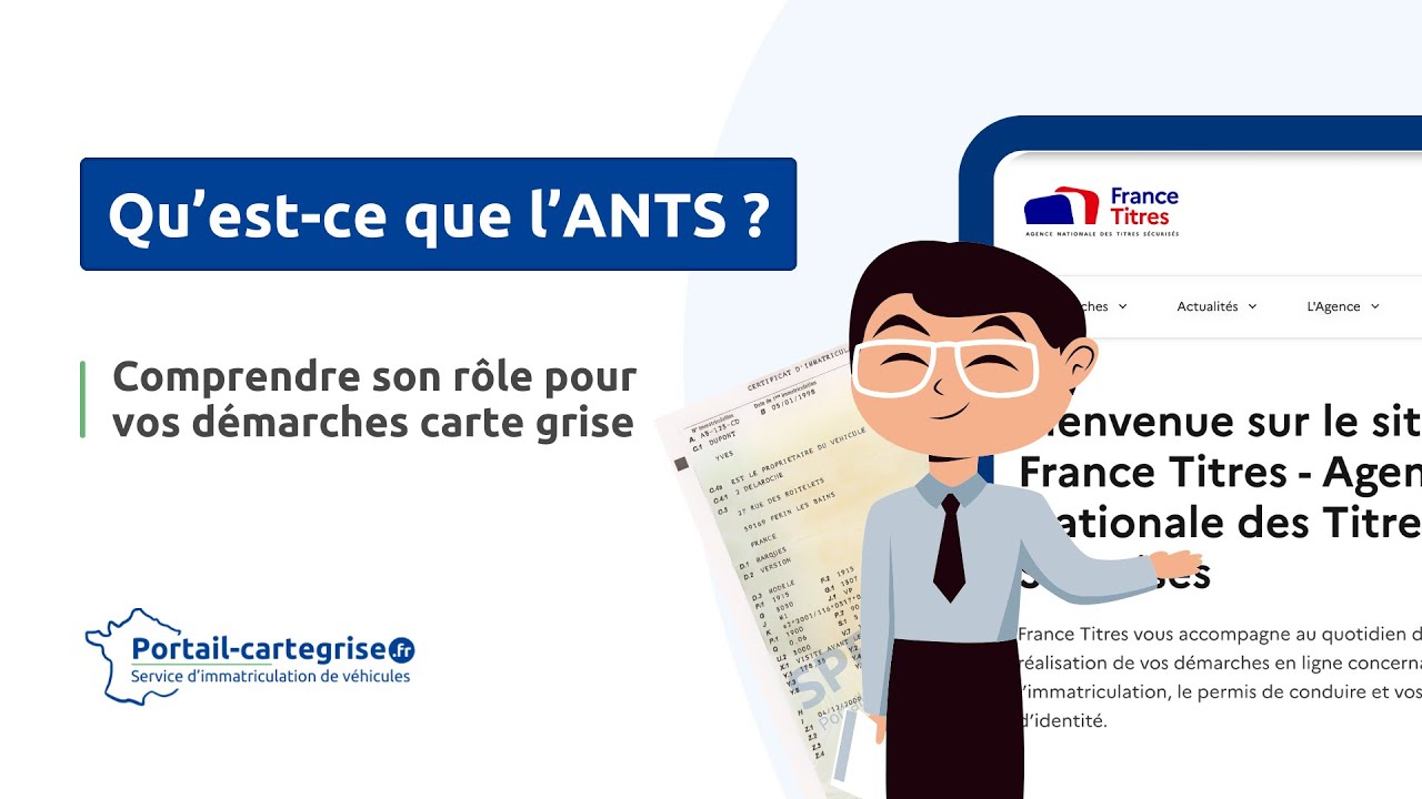 ANTS : Comment fonctionne le site officiel ? Rôle, missions et démarches carte grise